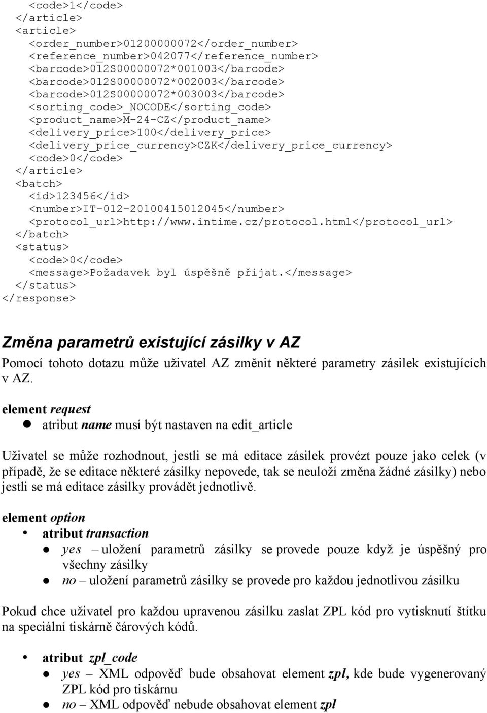 <delivery_price_currency>czk</delivery_price_currency> <batch> <id>123456</id> <number>it-012-20100415012045</number> <protocol_url>http://www.intime.cz/protocol.
