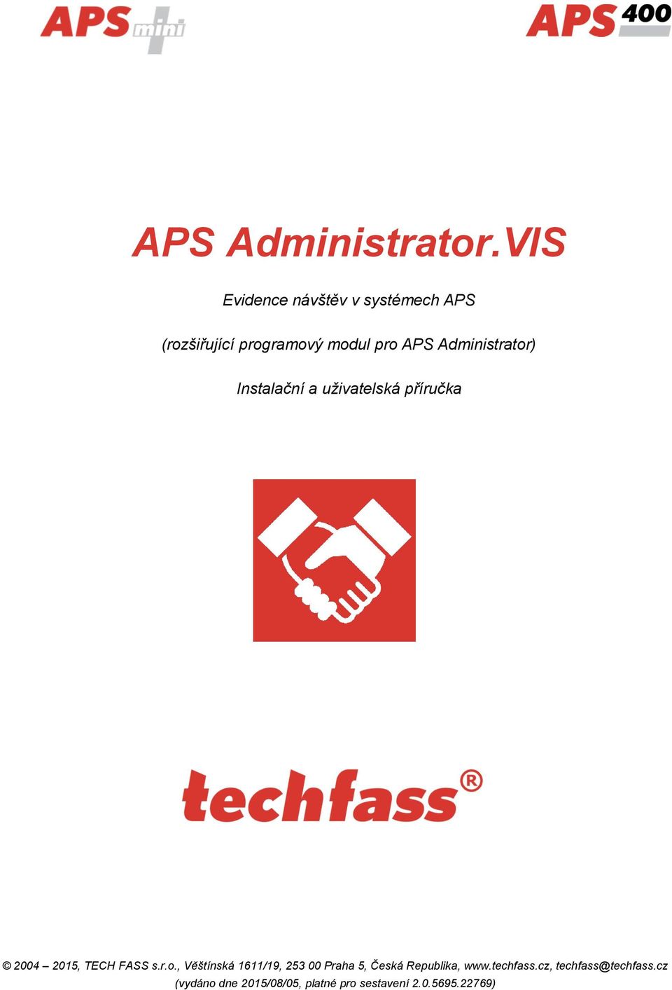 Administrator) Instalační a uživatelská příručka 2004 2015, TECH FASS s.r.o., Věštínská 1611/19, 253 00 Praha 5, Česká Republika, www.