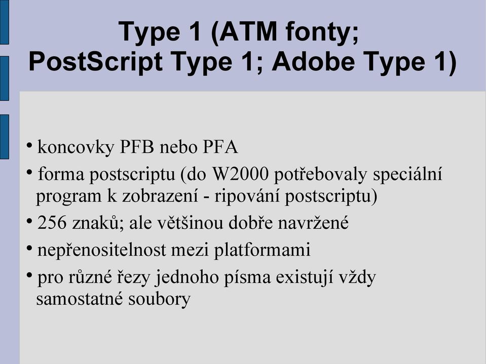 ripování postscriptu) 256 znaků; ale většinou dobře navržené