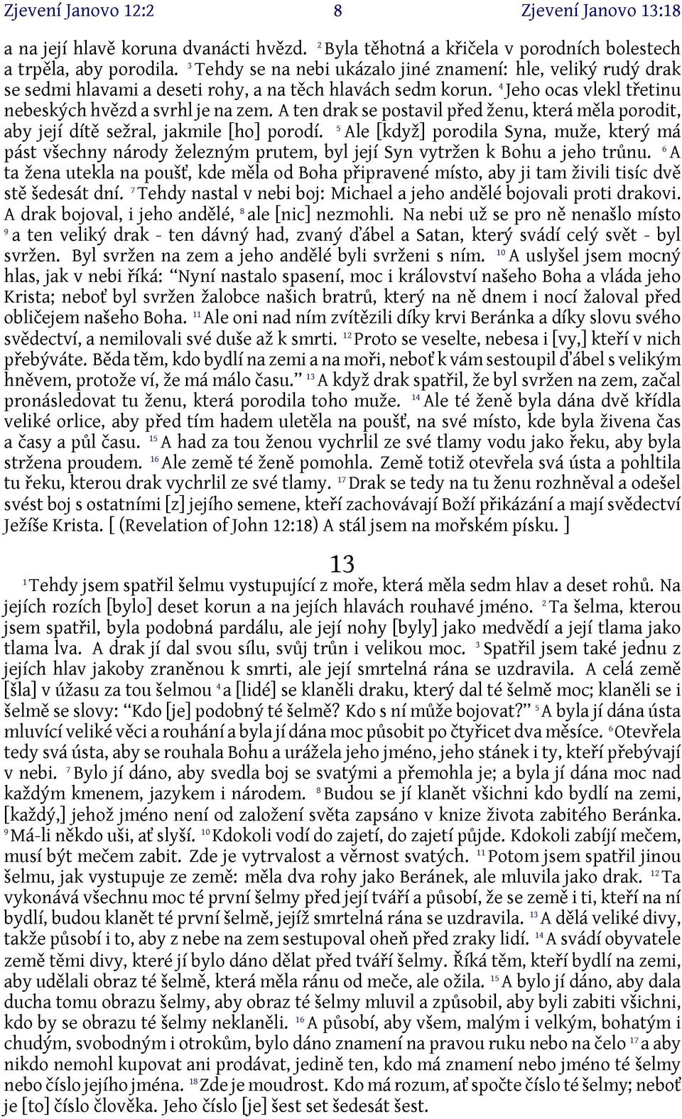 A ten drak se postavil před ženu, která měla porodit, aby její dítě sežral, jakmile [ho] porodí.