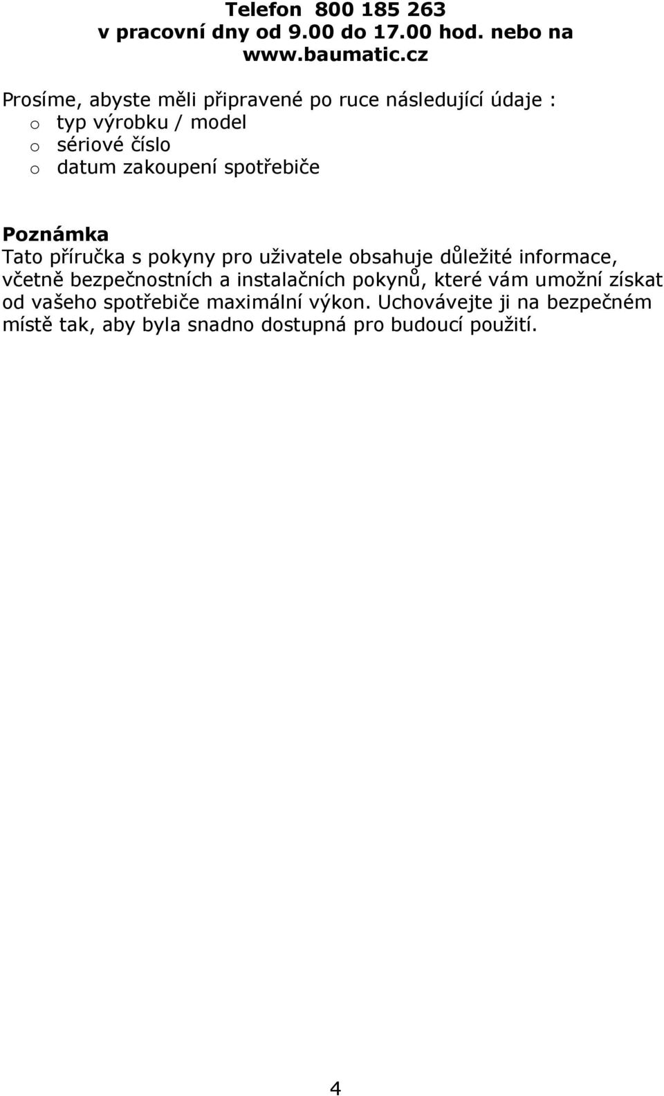 spotřebiče Poznámka Tato příručka s pokyny pro uživatele obsahuje důležité informace, včetně bezpečnostních a
