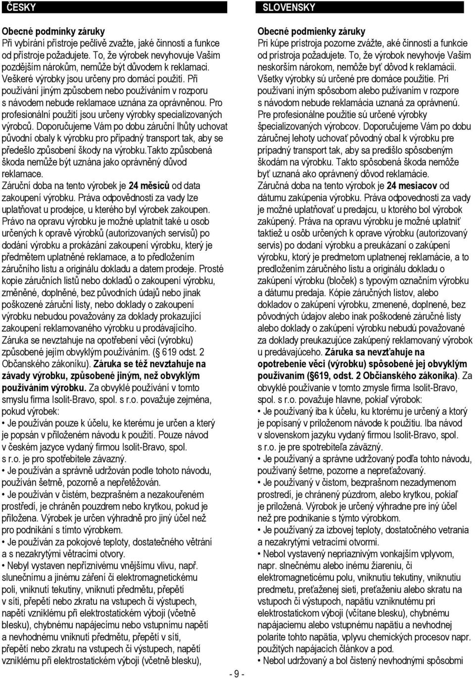 Pro profesionální použití jsou určeny výrobky specializovaných výrobců.