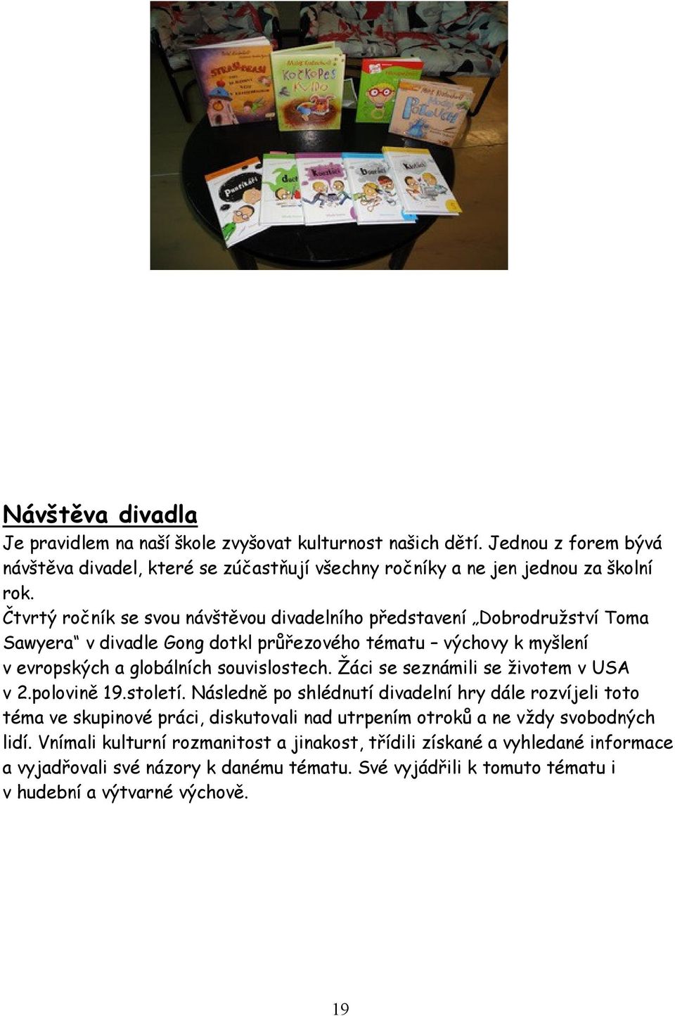 Žáci se seznámili se životem v USA v 2.polovině 19.století.