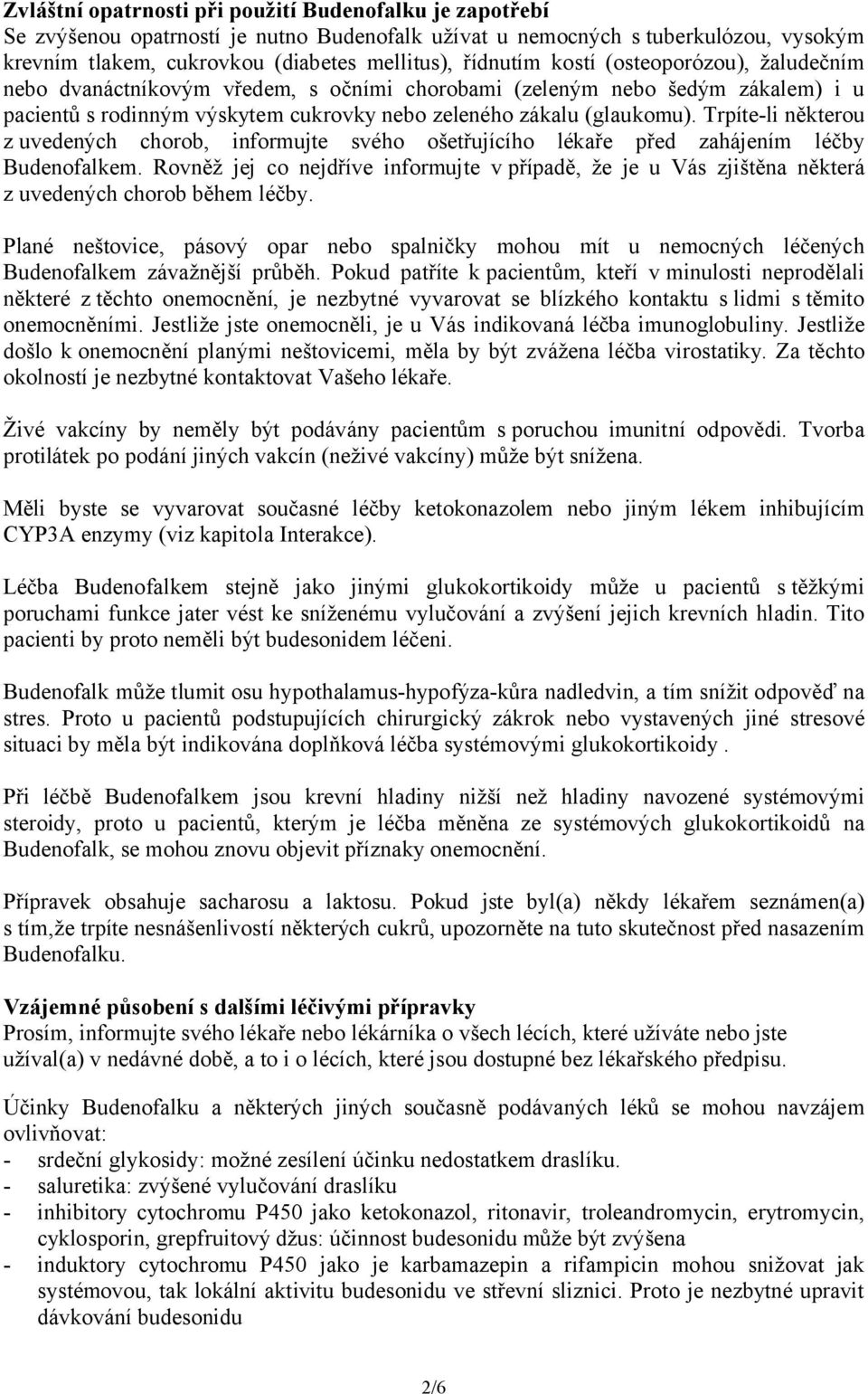 Trpíte-li některou z uvedených chorob, informujte svého ošetřujícího lékaře před zahájením léčby Budenofalkem.
