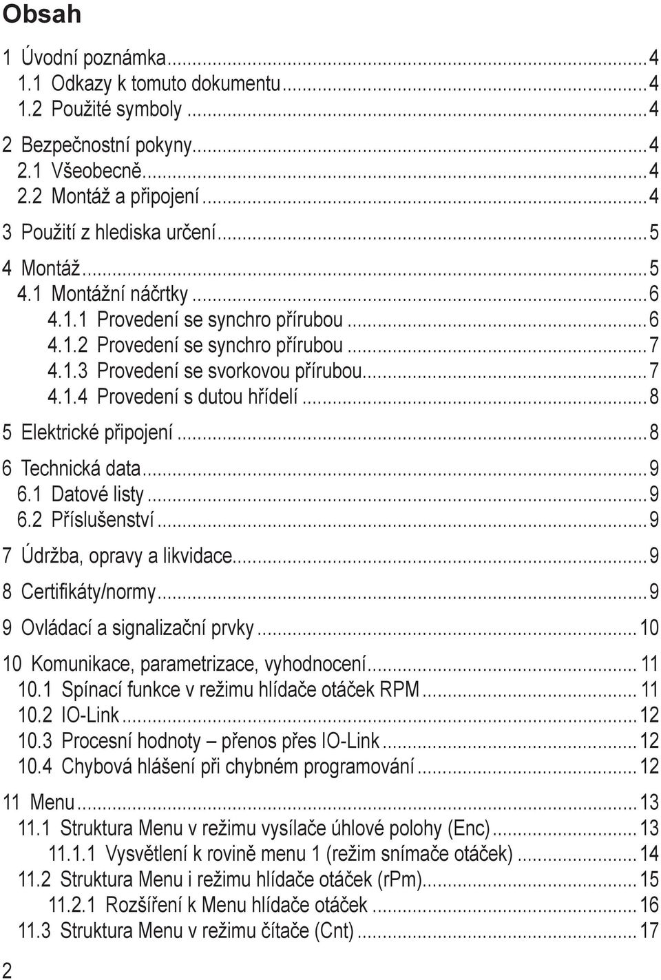 .4 Provedení s dutou hřídelí 8 5 Elektrické připojení 8 6 Technická data 9 6. Datové listy 9 6.