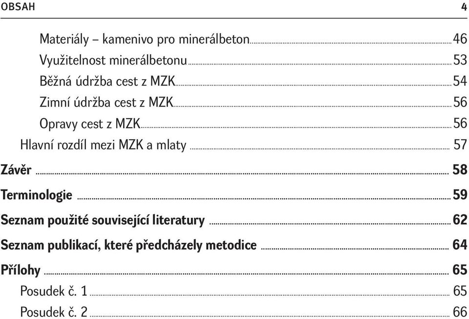 ..56 Hlavní rozdíl mezi MZK a mlaty... 57 Závěr... 58 Terminologie.