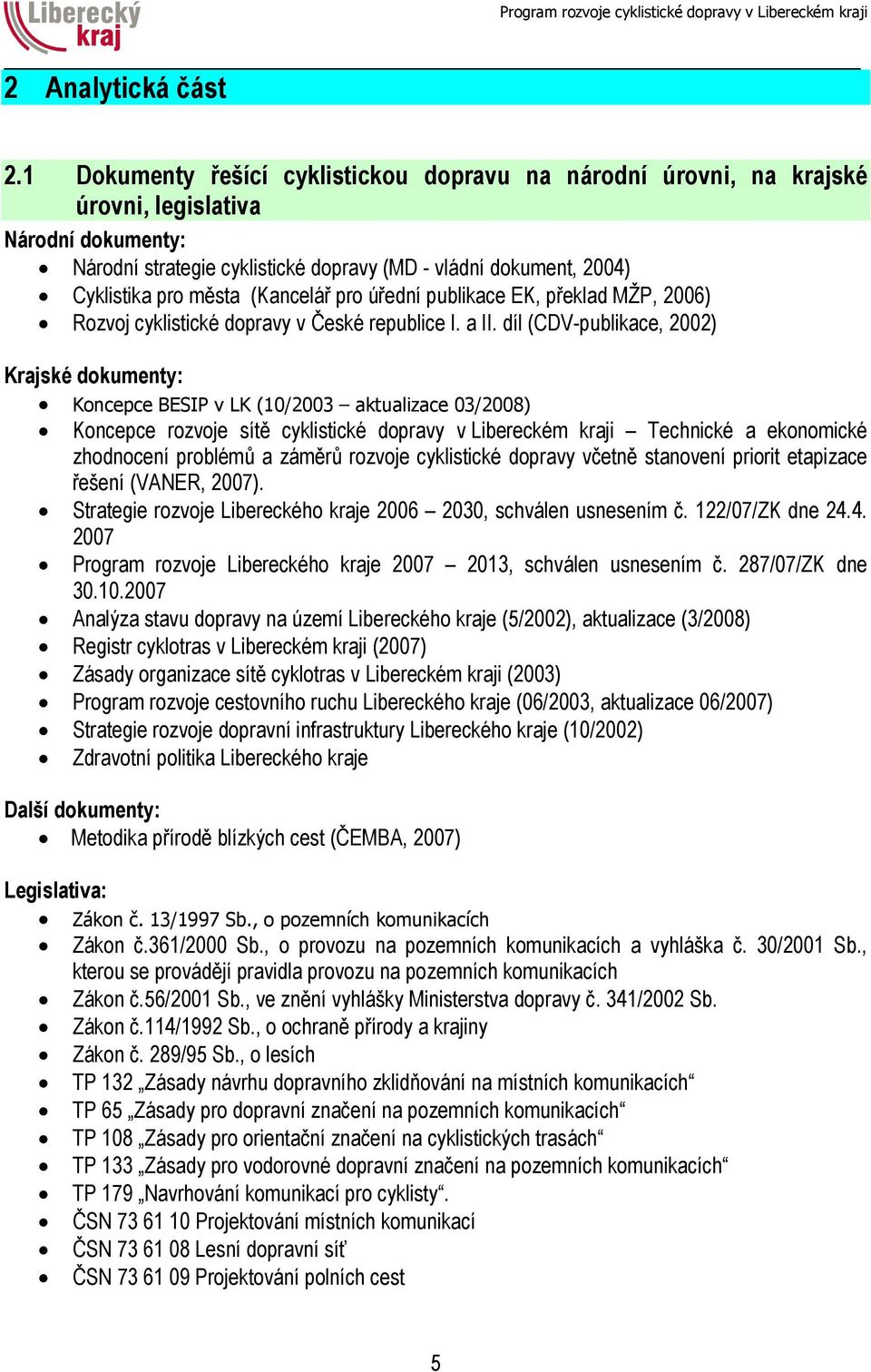 (Kancelář pro úřední publikace EK, překlad MŽP, 2006) Rozvoj cyklistické dopravy v České republice I. a II.