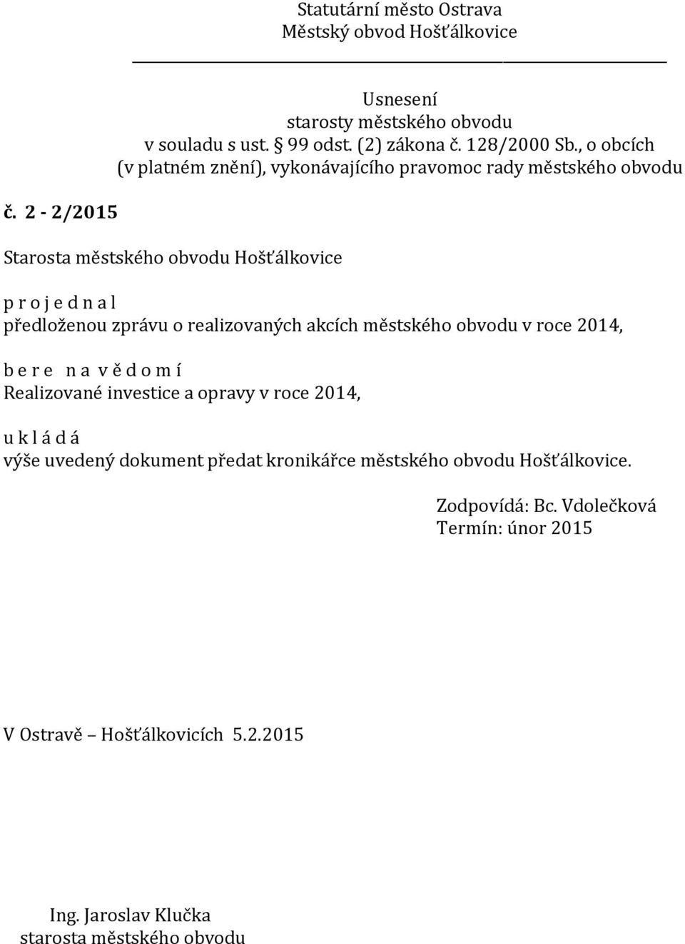 2014, výše uvedený dokument předat kronikářce městského obvodu