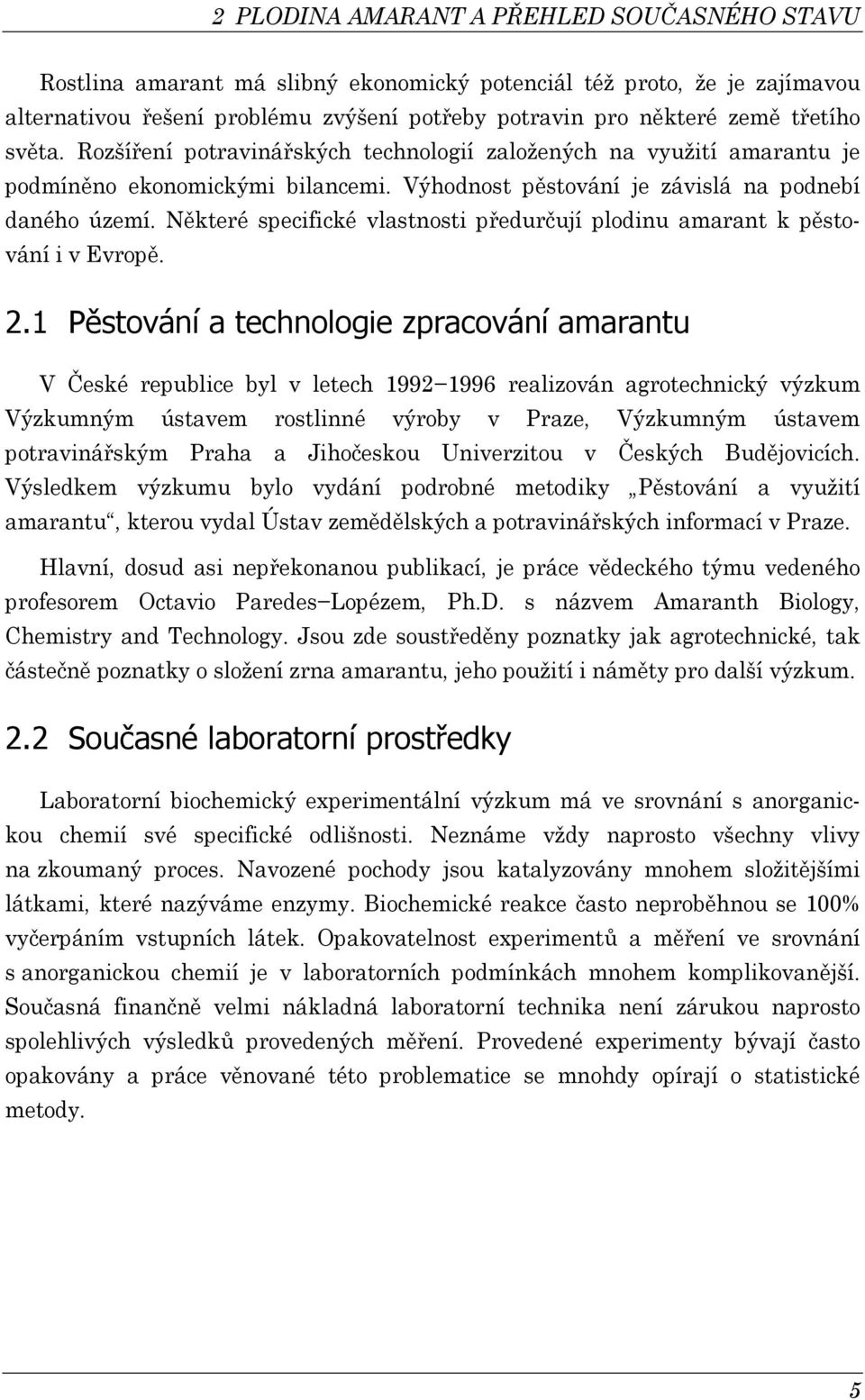Něteré peifié vlatnoti předurčují plodinu amarant pětování i v Evropě. 2.