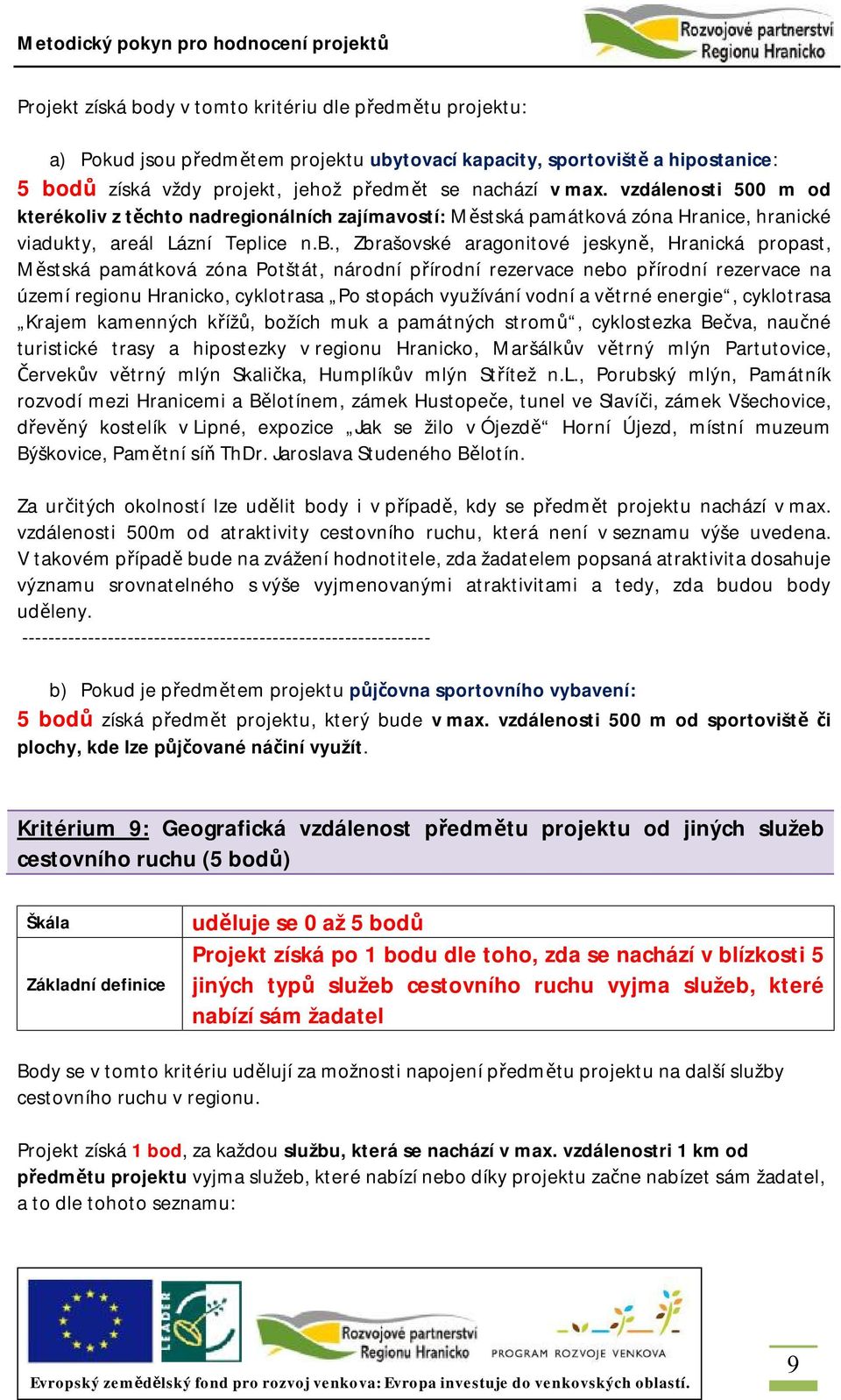 , Zbrašovské aragonitové jeskyně, Hranická propast, Městská památková zóna Potštát, národní přírodní rezervace nebo přírodní rezervace na území regionu Hranicko, cyklotrasa Po stopách využívání vodní