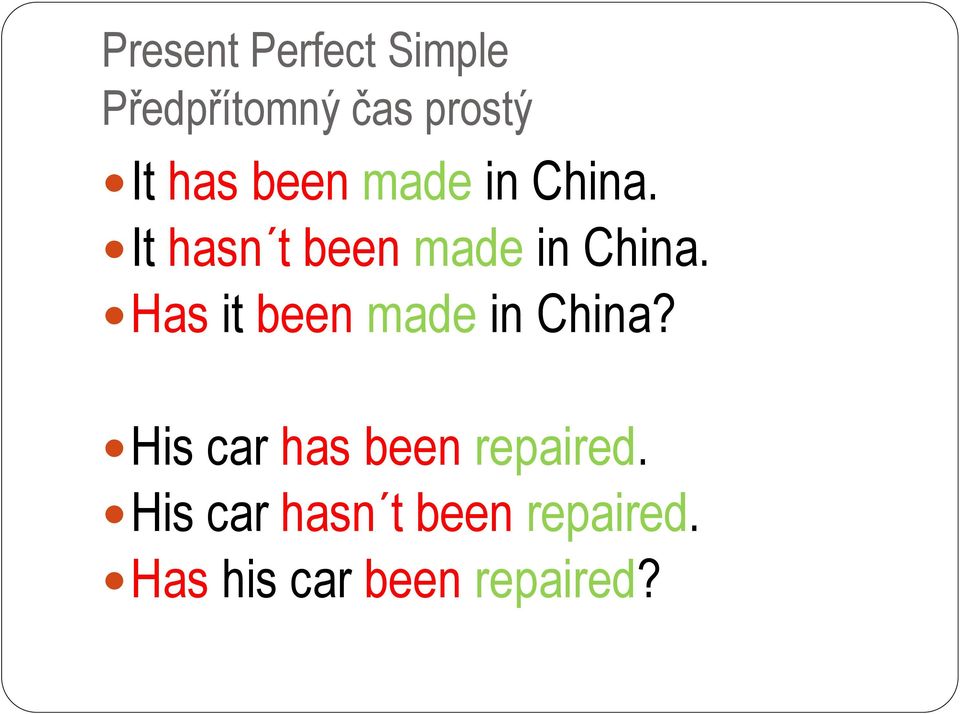 Has it been made in China? His car has been repaired.