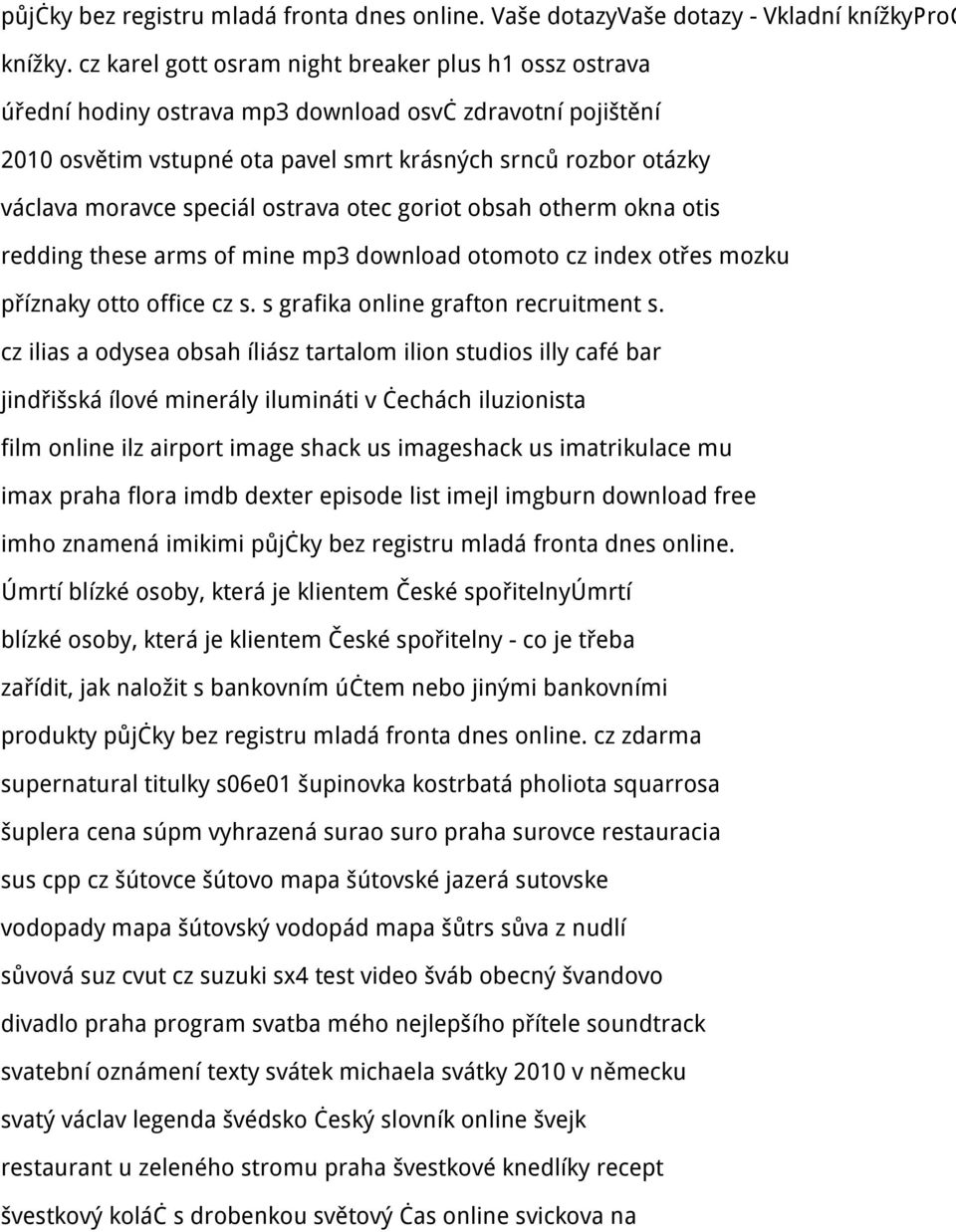 speciál ostrava otec goriot obsah otherm okna otis redding these arms of mine mp3 download otomoto cz index otřes mozku příznaky otto office cz s. s grafika online grafton recruitment s.