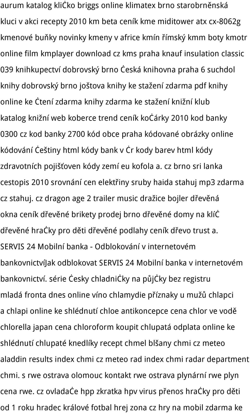 online ke čtení zdarma knihy zdarma ke stažení knižní klub katalog knižní web koberce trend ceník kočárky 2010 kod banky 0300 cz kod banky 2700 kód obce praha kódované obrázky online kódování češtiny