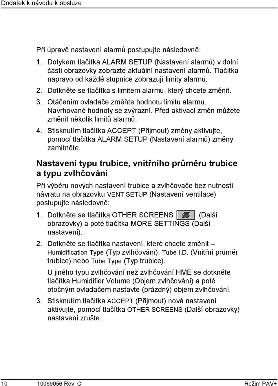 Navrhované hodnoty se zvýrazní. Před aktivací změn můžete změnit několik limitů alarmů. 4.