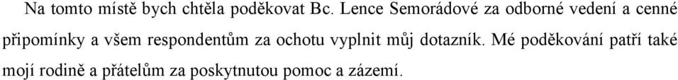 všem respondentům za ochotu vyplnit můj dotazník.