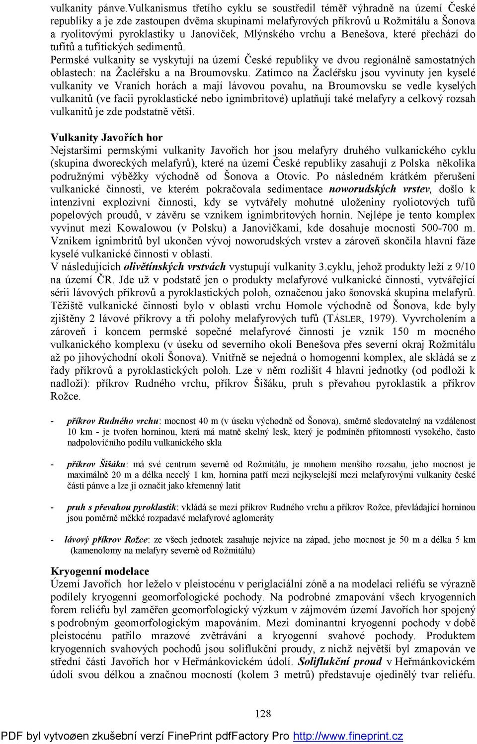 Mlýnského vrchu a Benešova, které přechází do tufitů a tufitických sedimentů.
