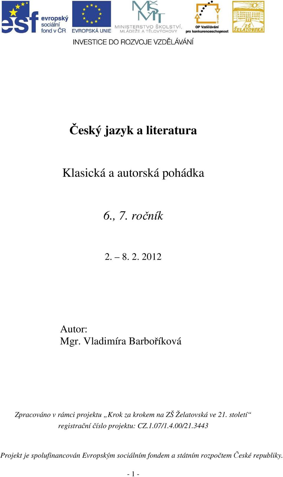 Vladimíra Barboříková Zpracováno v rámci projektu Krok za krokem na ZŠ Želatovská ve