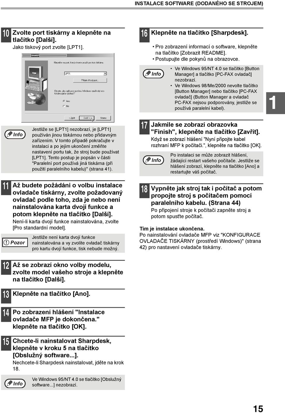 Až budete požádáni o volbu instalace ovladače tiskárny, zvolte požadovaný ovladač podle toho, zda je nebo není nainstalována karta dvojí funkce a potom klepněte na tlačítko [Další].