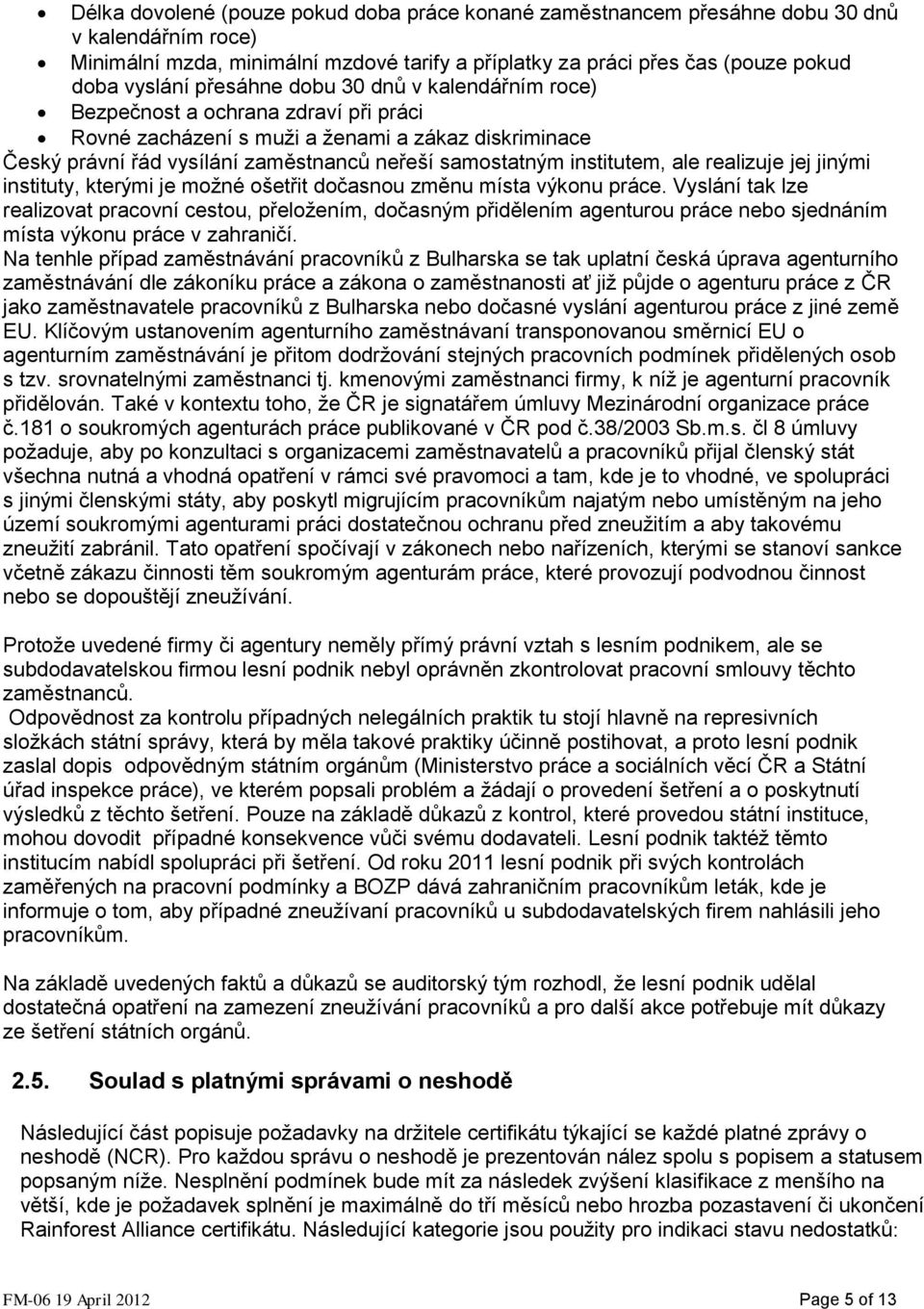 institutem, ale realizuje jej jinými instituty, kterými je možné ošetřit dočasnou změnu místa výkonu práce.