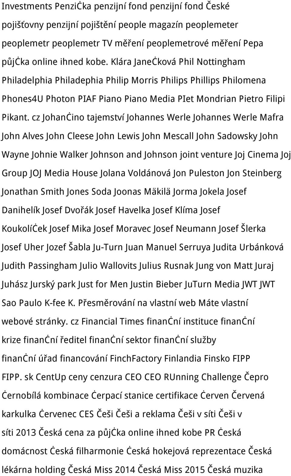 cz Johančino tajemství Johannes Werle Johannes Werle Mafra John Alves John Cleese John Lewis John Mescall John Sadowsky John Wayne Johnie Walker Johnson and Johnson joint venture Joj Cinema Joj Group
