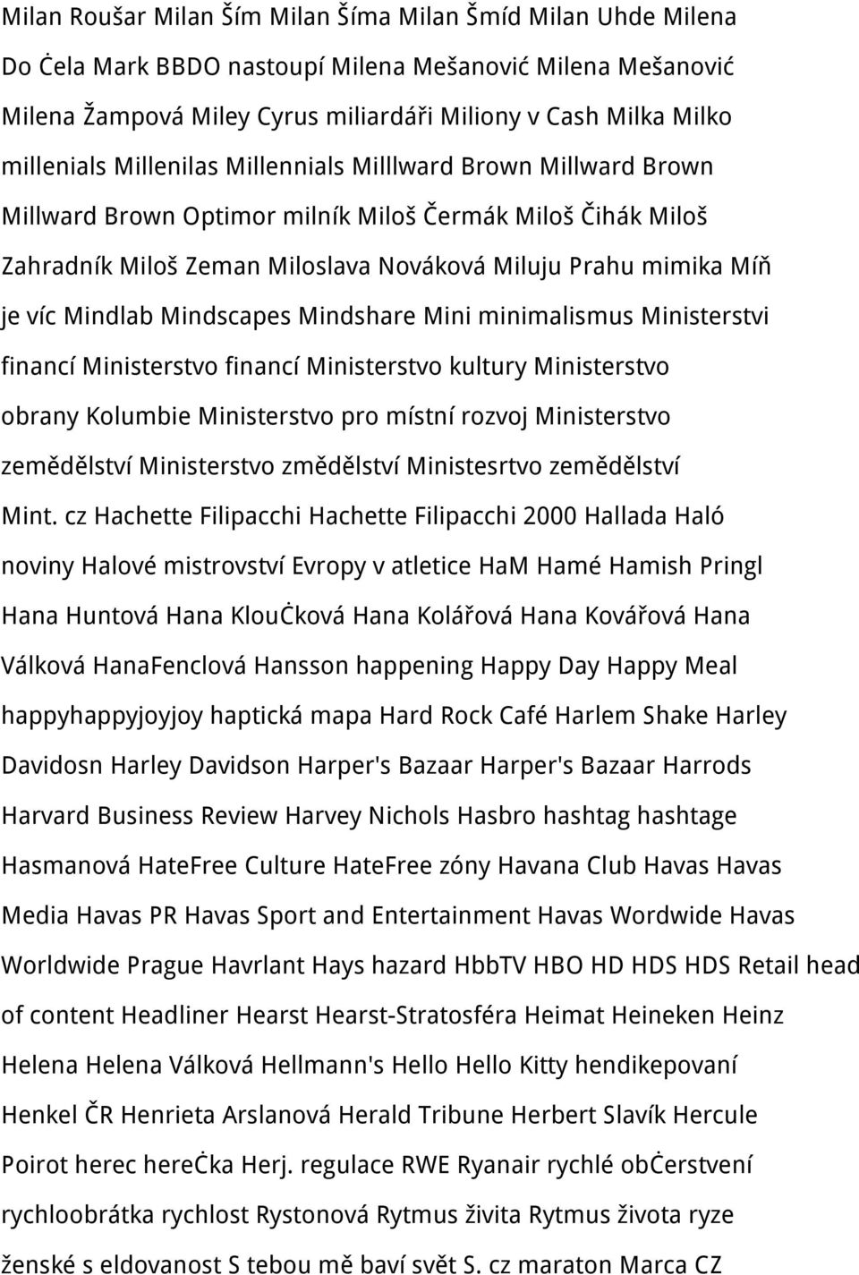 Mindscapes Mindshare Mini minimalismus Ministerstvi financí Ministerstvo financí Ministerstvo kultury Ministerstvo obrany Kolumbie Ministerstvo pro místní rozvoj Ministerstvo zemědělství Ministerstvo