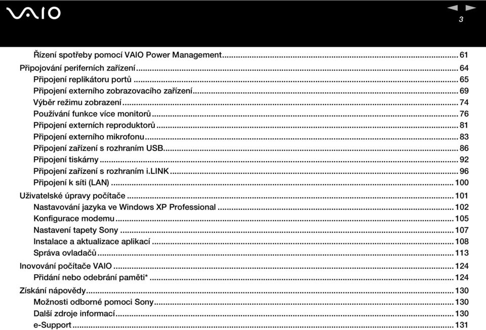 .. 92 Připojení zařízení s rozhraním i.lik... 96 Připojení k síti (LA)... 100 Uživatelské úpravy počítače... 101 astavování jazyka ve Windows XP Professional... 102 Konfigurace modemu.