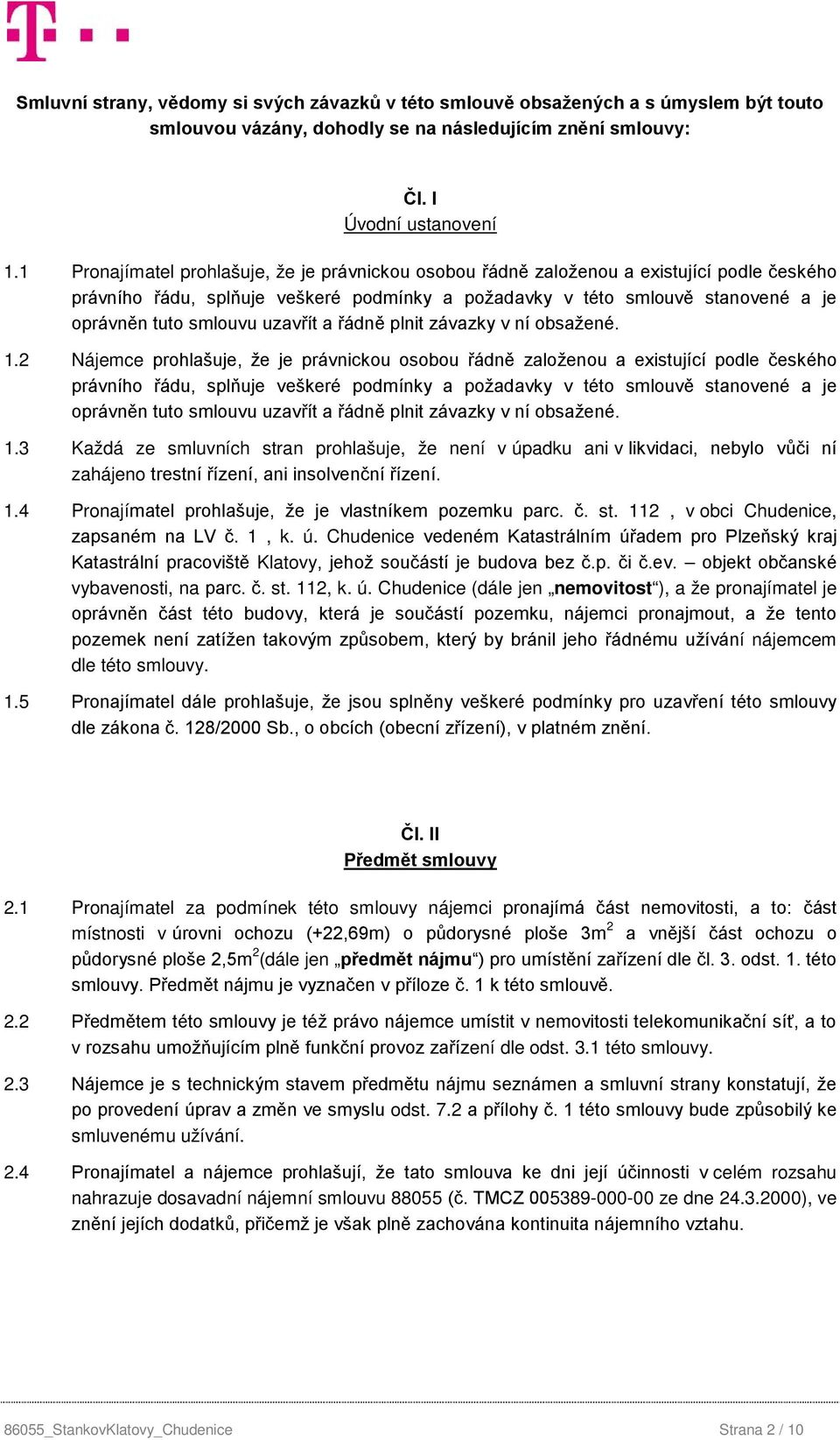 uzavřít a řádně plnit závazky v ní obsažené. 1.