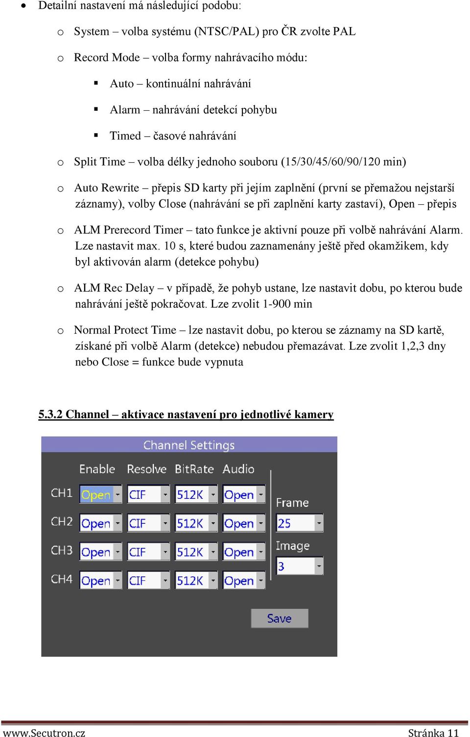 (nahrávání se při zaplnění karty zastaví), Open přepis o ALM Prerecord Timer tato funkce je aktivní pouze při volbě nahrávání Alarm. Lze nastavit max.