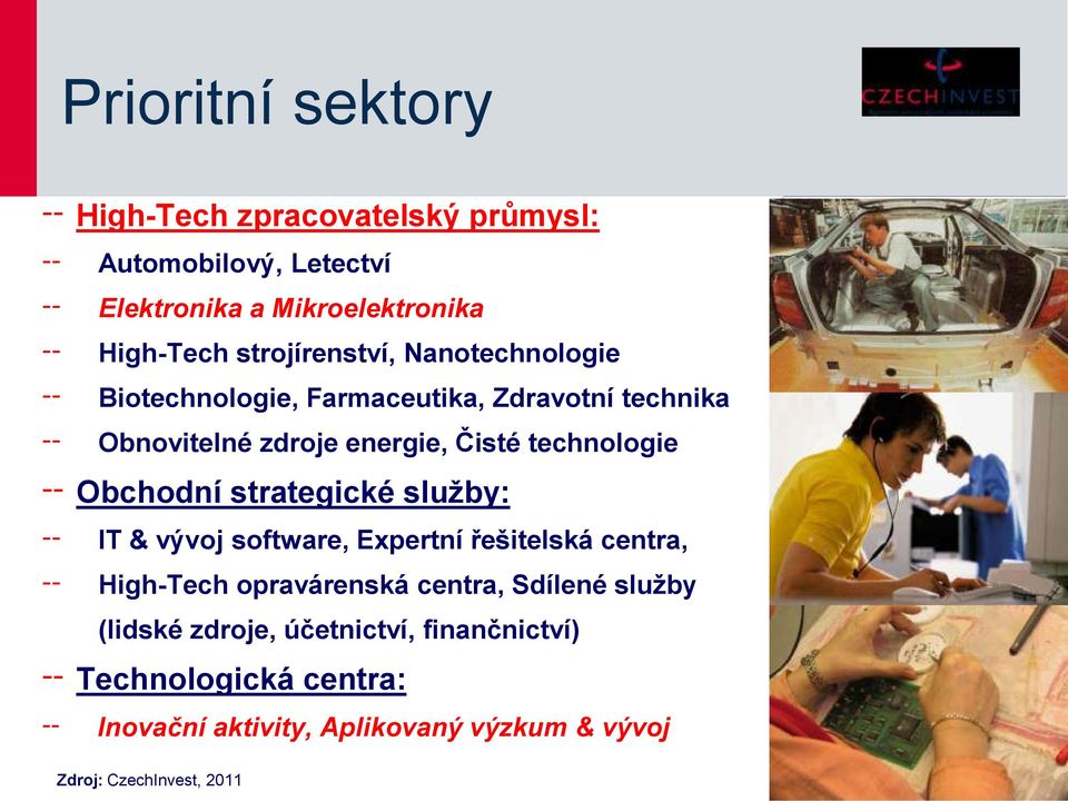 technologie Obchodní strategické služby: IT & vývoj software, Expertní řešitelská centra, High-Tech opravárenská centra,