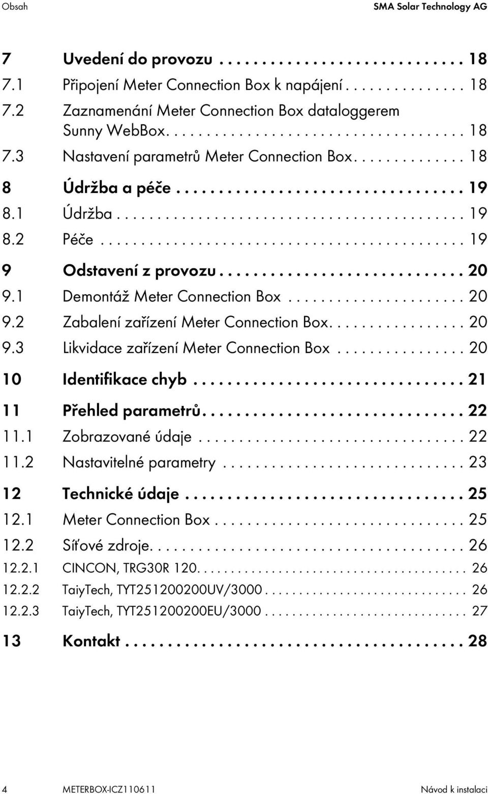 ............................................ 19 9 Odstavení z provozu............................. 20 9.1 Demontáž Meter Connection Box...................... 20 9.2 Zabalení zařízení Meter Connection Box.