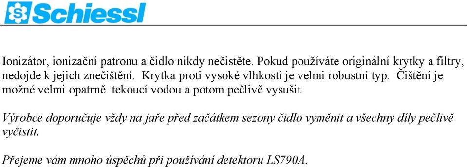 Krytka proti vysoké vlhkosti je velmi robustní typ.