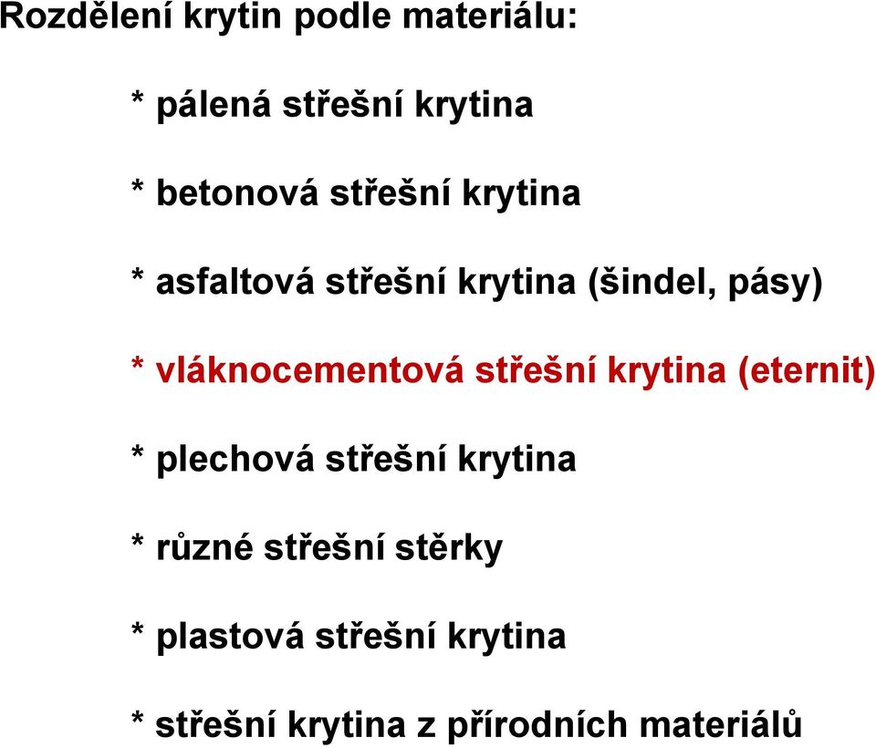 vláknocementová střešní krytina (eternit) * plechová střešní krytina *