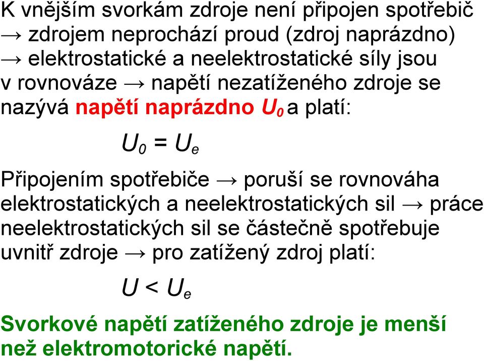 Připojením spotřebiče poruší se rovnováha elektrostatických a neelektrostatických sil práce neelektrostatických sil se