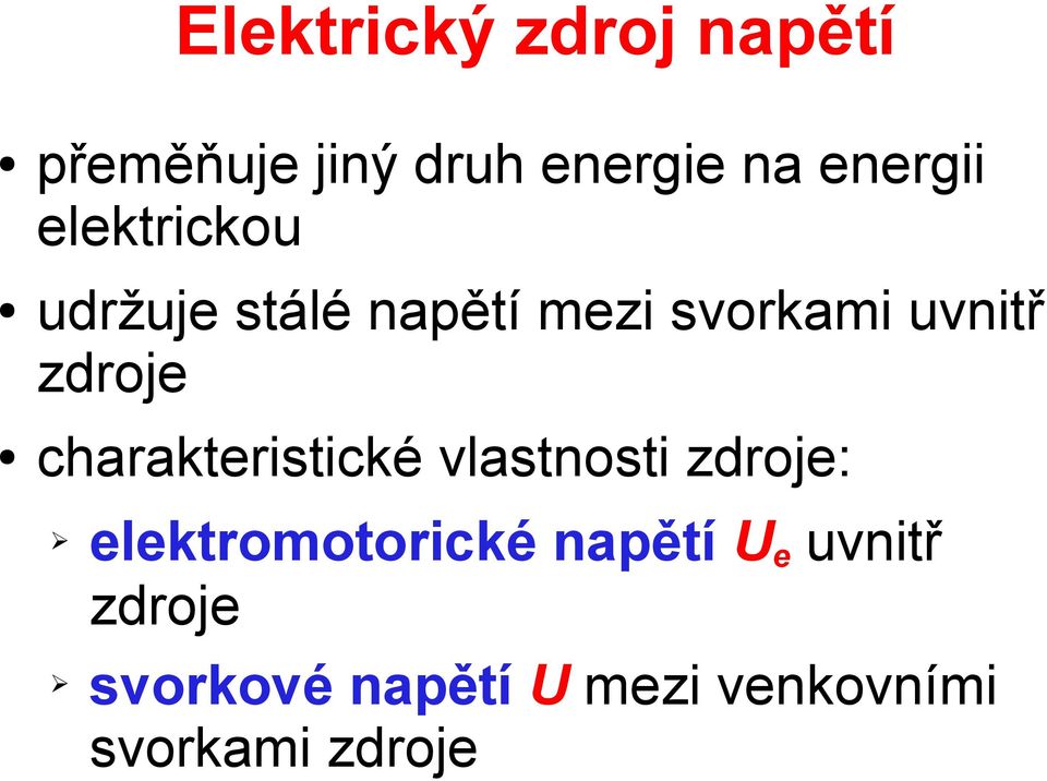 charakteristické vlastnosti zdroje: elektromotorické napětí Ue
