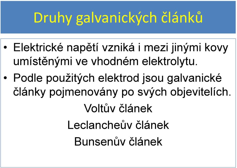 Podle použitých elektrod jsou galvanické články