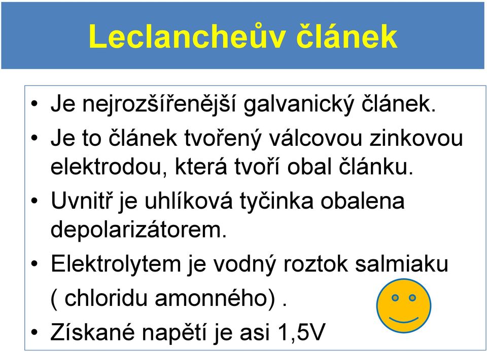 článku. Uvnitř je uhlíková tyčinka obalena depolarizátorem.