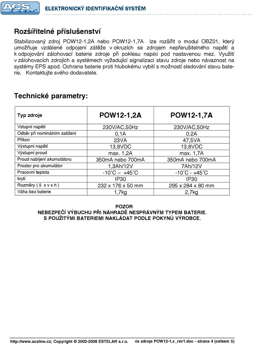 Ochrana baterie proti hlubokému vybití s možností sledování stavu baterie. Kontaktujte svého dodavatele.