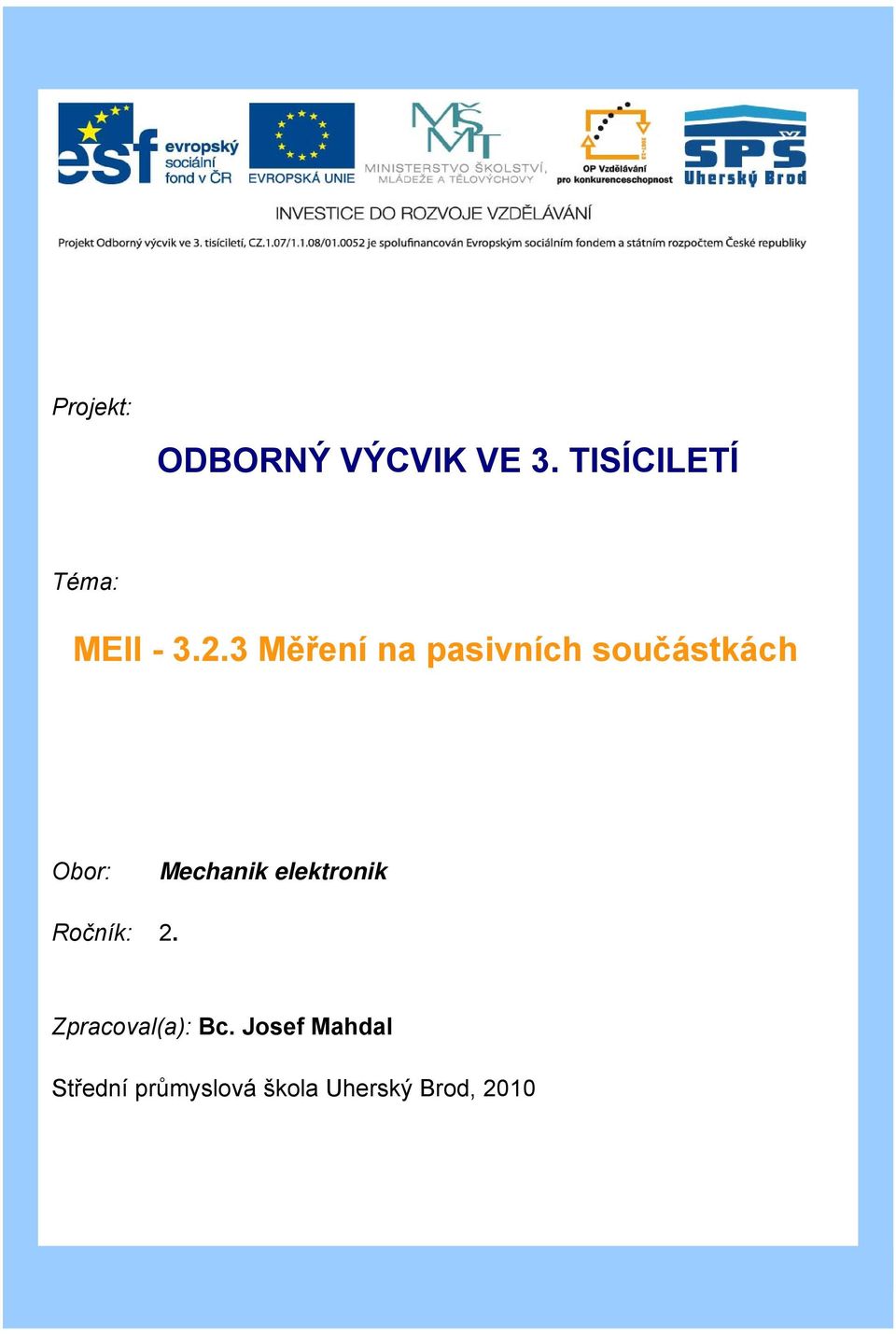 3 Měření na pasivních součástkách Obor: Mechanik