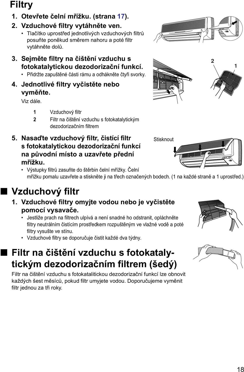 1 Vzduchový filtr 2 Filtr na čištění vzduchu s fotokatalytickým dezodorizačním filtrem 2 1 5.