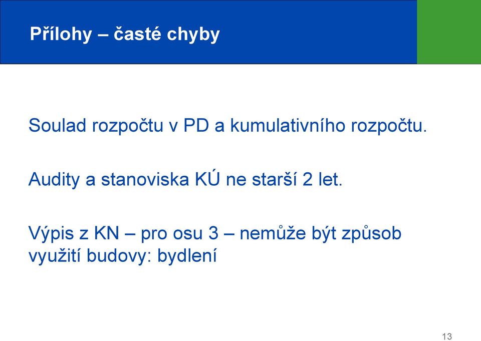 Audity a stanoviska KÚ ne starší 2 let.