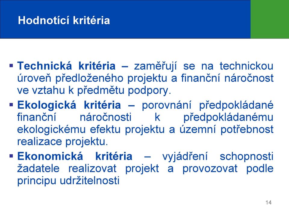 Ekologická kritéria porovnání předpokládané finanční náročnosti k předpokládanému ekologickému efektu