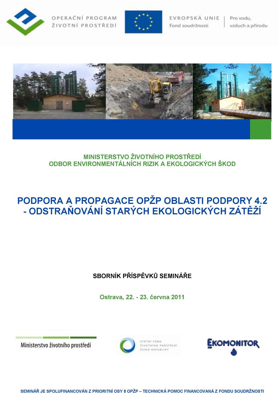 2 - ODSTRAŇOVÁNÍ STARÝCH EKOLOGICKÝCH ZÁTĚŽÍ SBORNÍK PŘÍSPĚVKŮ SEMINÁŘE Ostrava,