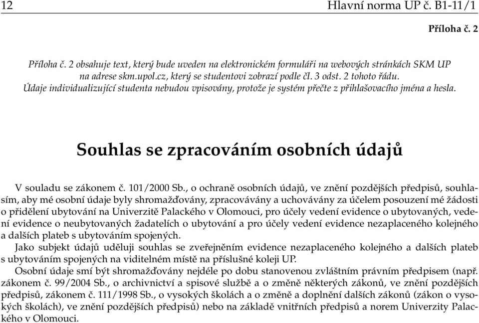 Souhlas se zpracováním osobních údajů V souladu se zákonem č. 101/2000 Sb.