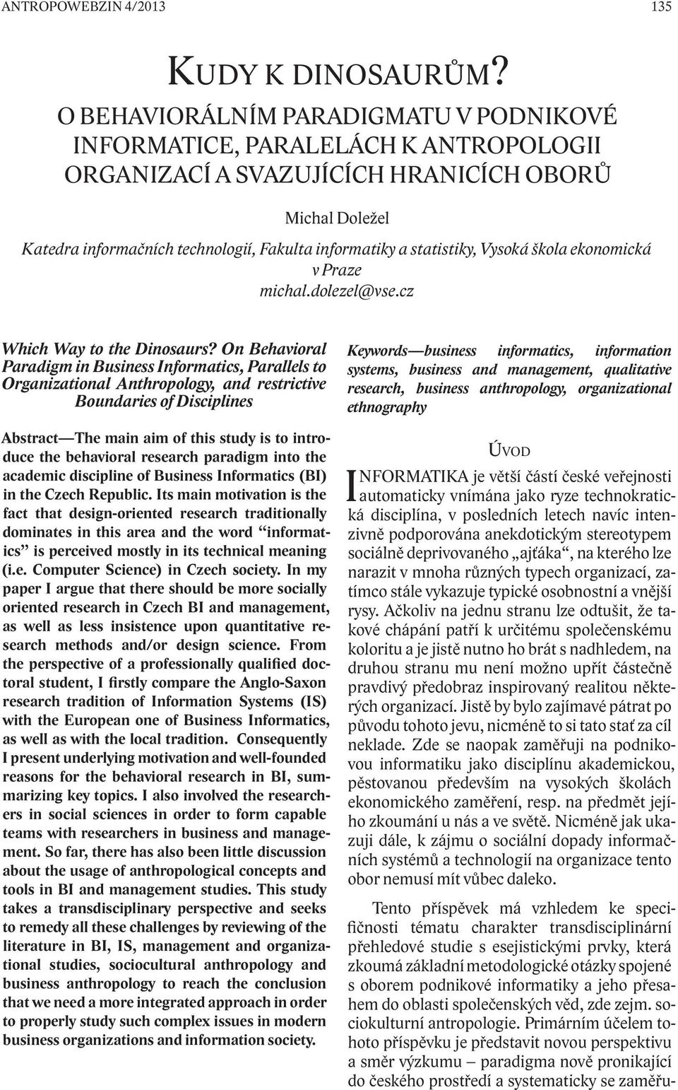 statistiky, Vysoká škola ekonomická v Praze michal.dolezel@vse.cz Which Way to the Dinosaurs?