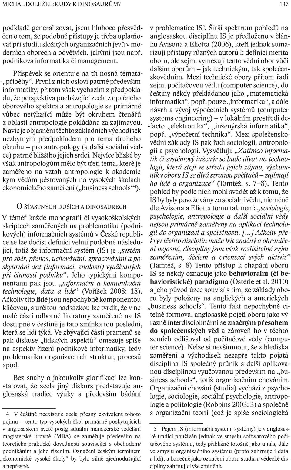podniková informatika či management. Příspěvek se orientuje na tři nosná témata- - příběhy.