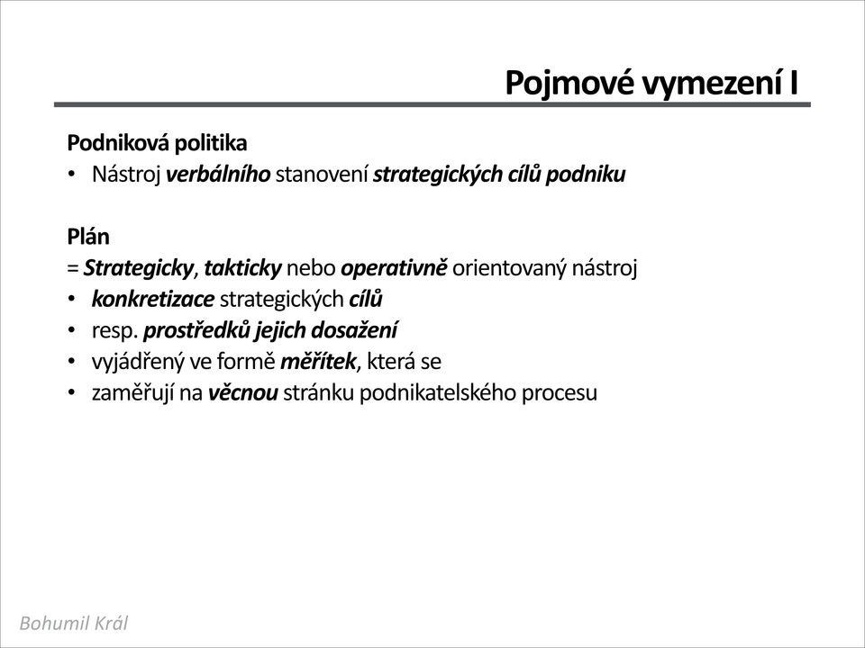 Plán = Strategicky, takticky nebo operativně orientovaný nástroj konkretizace