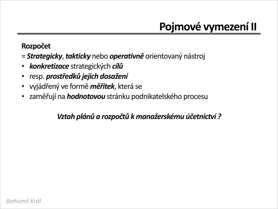 prostředků jejich dosažení vyjádřený ve formě měřítek, která se zaměřují