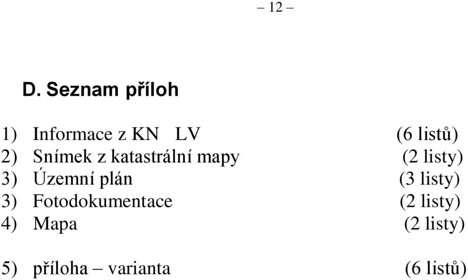 3) Územní plán (3 listy) 3) Fotodokumentace (2