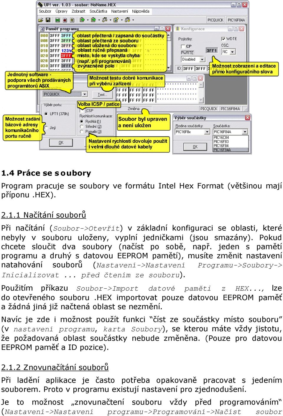 jeden s pamětí programu a druhý s datovou EEPROM pamětí), musíte změnit nastavení natahování souborů (Nastavení->Nastavení Programu->Soubory-> Inicializovat... před čtením ze souboru).