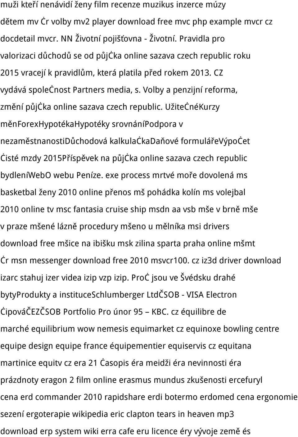 Volby a penzijní reforma, změní půjčka online sazava czech republic.